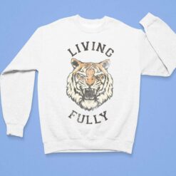 Tiger Living Fully Shirt $19.95