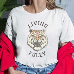 Tiger Living Fully Shirt