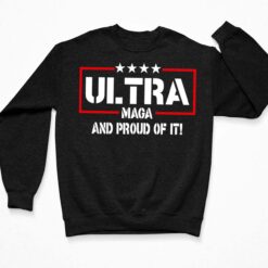 Ultra Maga And Proud Of It Shirt $19.95