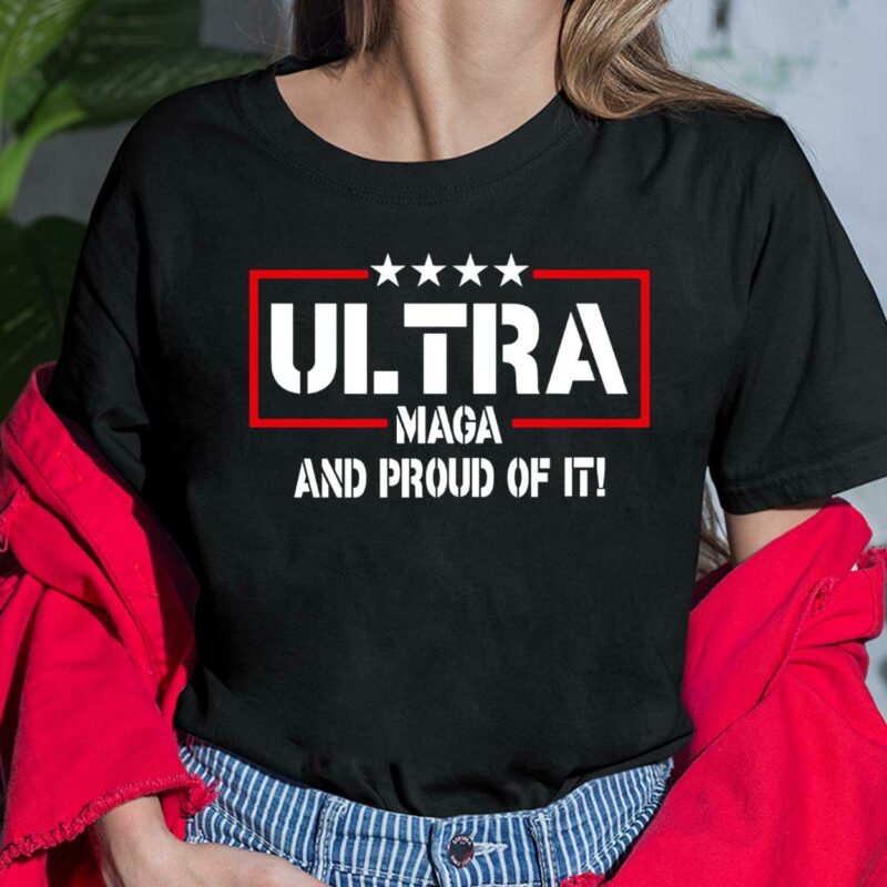 Ultra Maga And Proud Of It Shirt