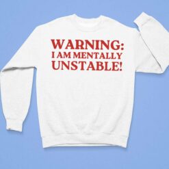 Warning I Am Mentally Unstable Shirt, Hoodie, Sweatshirt, Women Tee $19.95