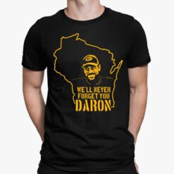 We’ll Never Forget You Daron Shirt