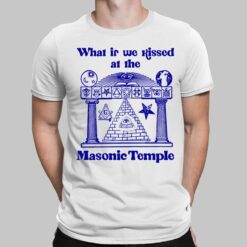 What If We Kissed At The Masonic Temple Shirt, Hoodie, Sweatshirt, Ladies Tee