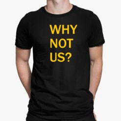Why Not Us Iowa shirt
