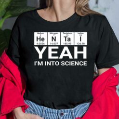 Yeah I'm Into Science Shirt