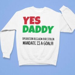 Yes Daddy Operation Reclaim For Stolen Mandate Is A Goal Shirt $19.95