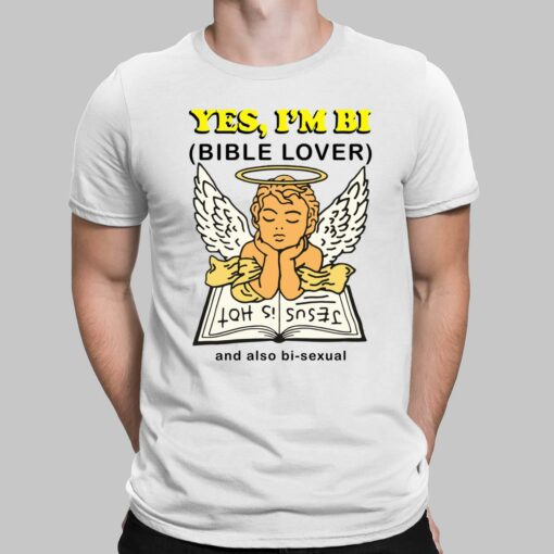 Yes I'm Bi Bible Lover And Also Bi Sexual Shirt