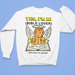 Yes I'm Bi Bible Lover And Also Bi Sexual Shirt $19.95