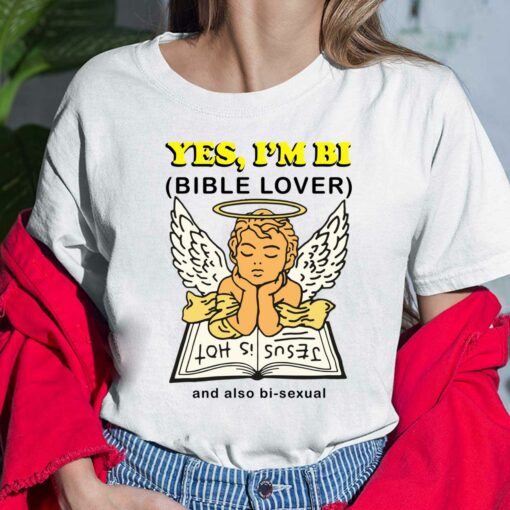 Yes I'm Bi Bible Lover And Also Bi Sexual Shirt