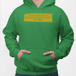 Your Talents Will Be Recognized And Suitably Rewarded Hoodie
