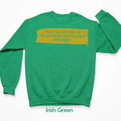 Your Talents Will Be Recognized And Suitably Rewarded Shirt $19.95 Your Talents Will Be Recognized And Suitably Rewarded Shirt 3 green