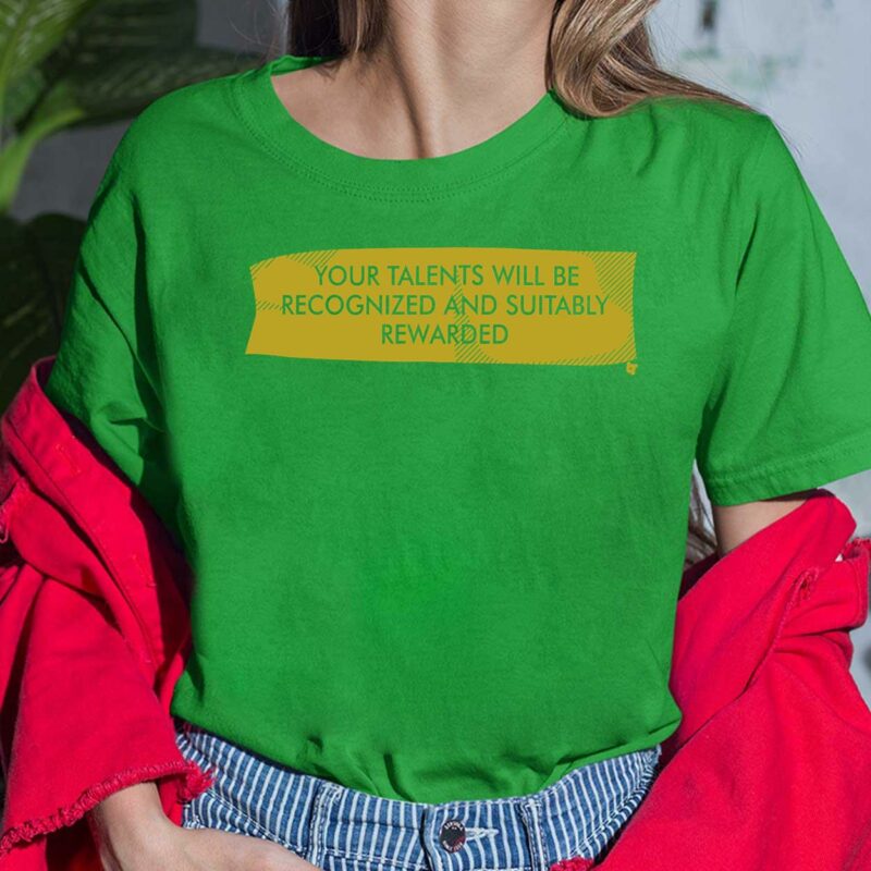 Your Talents Will Be Recognized And Suitably Rewarded Shirt Your Talents Will Be Recognized And Suitably Rewarded Shirt