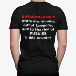 Breaking New Store Are Running Out Of Tampons Due To The Rise Of Pussies In This Country Shirt