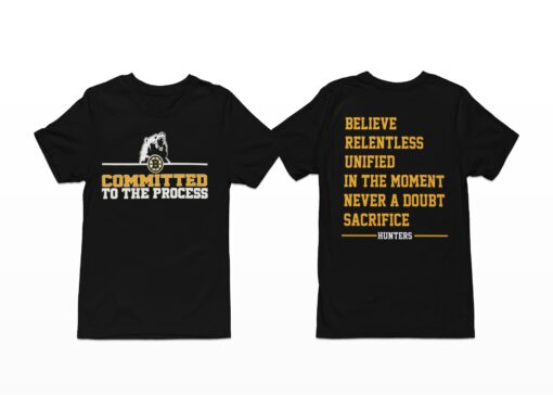 Committed To The Process Believe Relentless Unified In The Moment Never A Doubt Sacrifice Hunters Shirt, Hoodie, Sweatshirt