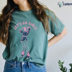 Let's Go Girls Shirt, Hoodie, Sweatshirt, Women Tee