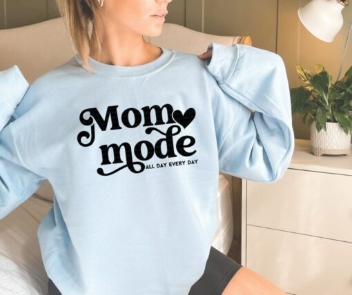 Mom Mode All Day Every Day Sweatshirt, Shirt, Hoodie, Women Tee