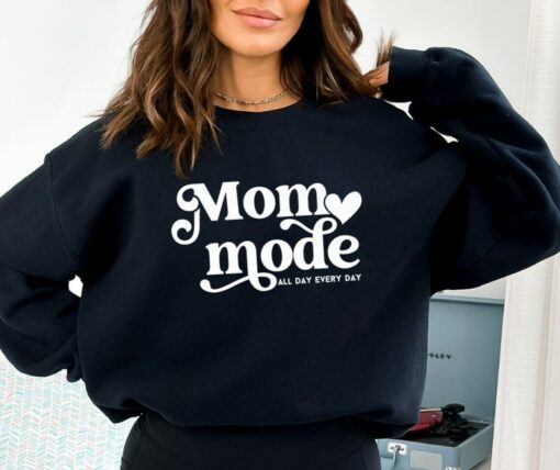 Mom Mode All Day Every Day Sweatshirt, Shirt, Hoodie, Women Tee