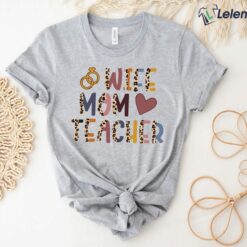 Wife Mom Teacher Shirt, Hoodie, Sweatshirt, Women Tee
