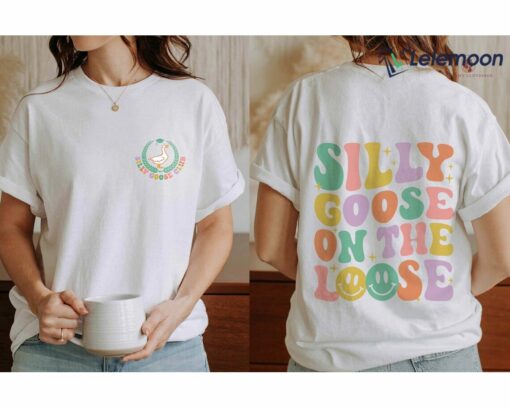 Silly Goose On The Loose Club Shirt, Hoodie, Sweatshirt, Women Tee