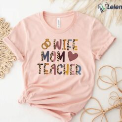 Wife Mom Teacher Shirt, Hoodie, Sweatshirt, Women Tee