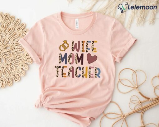 Wife Mom Teacher Shirt, Hoodie, Sweatshirt, Women Tee