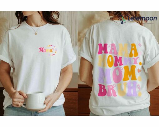 Mama Mommy Mom Bruh Shirt, Hoodie, Sweatshirt, Women Tee