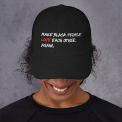Make Black People Love Each Other Again Hat
