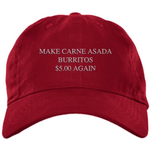 Make Carne Asada Burritos $5.00 Again Embroidery Hat