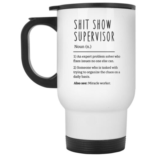 Sh*t Show Supervisor Mug $16.95