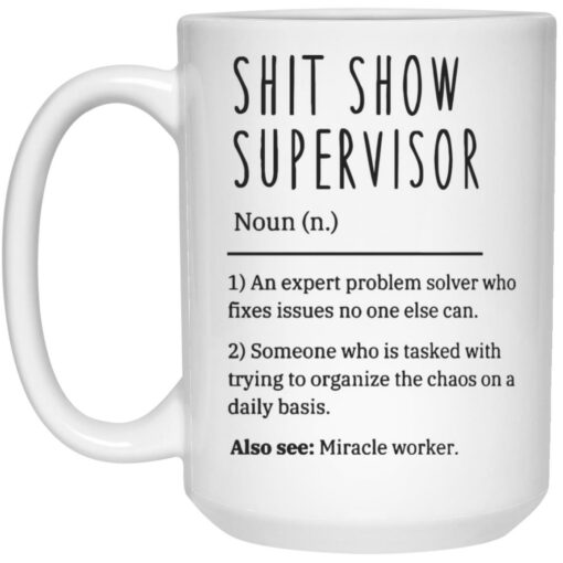 Sh*t Show Supervisor Mug $16.95