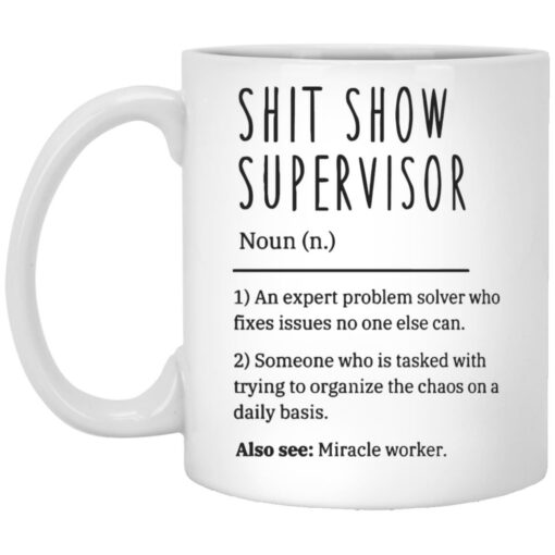 Sh*t Show Supervisor Mug $16.95 redirect04132023210446