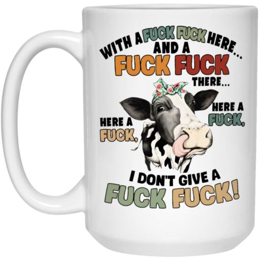 Cow With A F*ck F*ck Here And A F*ck F*ck Mug $16.95