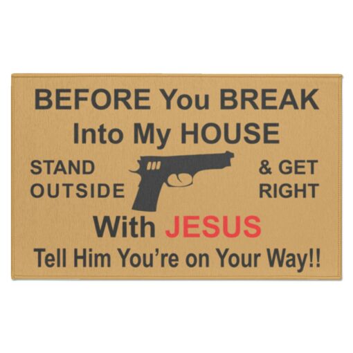 Before You Break Into My House Stand Outside Doormat $27.95 redirect04172023040437