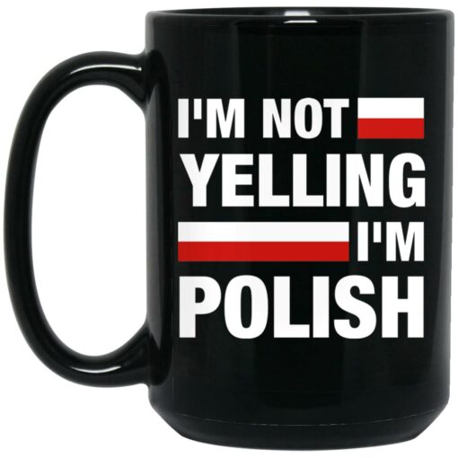 I’m Not Yelling I’m Polish Mug $15.99 redirect04182023050415 1