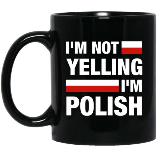 I’m Not Yelling I’m Polish Mug $15.99 redirect04182023050415