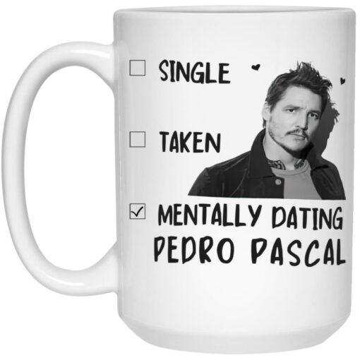 Single Taken Mentally Dating Pedro Pascal Mug $16.95