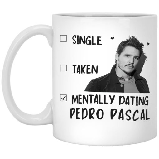 Single Taken Mentally Dating Pedro Pascal Mug $16.95