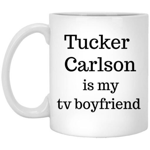 Tucker Carlson Is My Tv Boyfriend Mug $16.95