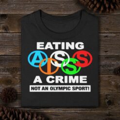 Eating a Crime Not an Olympic Sport Shirt