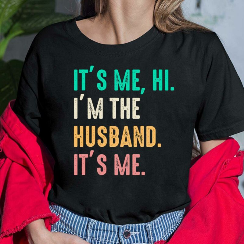 It’s Me Hi I’m The Husband It’s Me Shirt, Hoodie, Sweatshirt, Women Tee