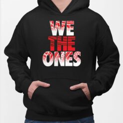 We The Ones Shirt, Hoodie, Sweatshirt