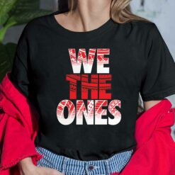 We The Ones Shirt, Hoodie, Sweatshirt