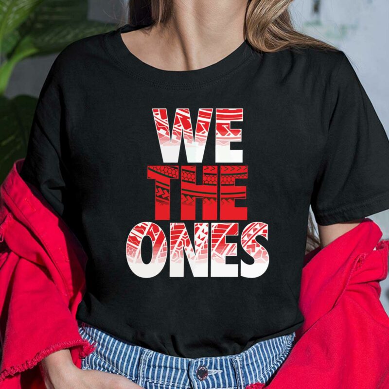 We The Ones Shirt, Hoodie, Sweatshirt We The Ones Shirt, Hoodie, Sweatshirt