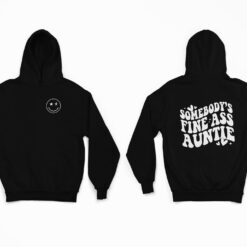 Somebody's Fine A** Auntie Shirt, Hoodie, Sweatshirt, Women Tee