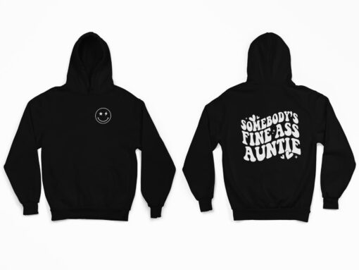 Somebody's Fine A** Auntie Shirt, Hoodie, Sweatshirt, Women Tee