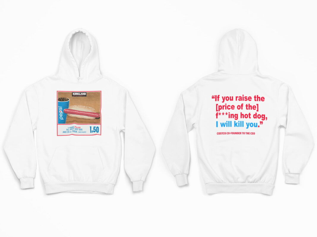 Kirkland If You Raise The Price Of The F*cking Hot Dog I Will Kill You Shirt, Hoodie, Sweatshirt, Women Tee Kirkland If You Raise The Price Of The F*cking Hot Dog I Will Kill You Shirt, Hoodie, Sweatshirt