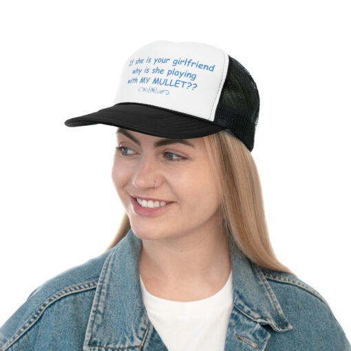 If she is your girlfriend why she is playing my mullet hat, cap $28.95