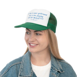 If she is your girlfriend why she is playing my mullet hat, cap $28.95