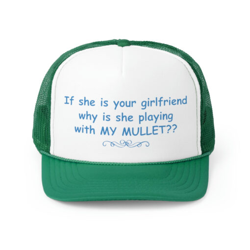 If she is your girlfriend why she is playing my mullet hat, cap
