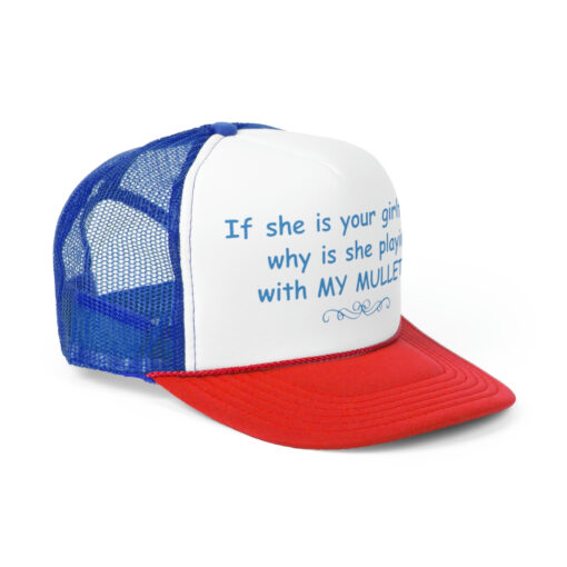 If she is your girlfriend why she is playing my mullet hat, cap